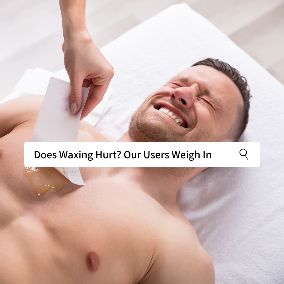 Does Waxing Hurt? Our Users Weigh In