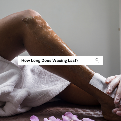 How Long Does Waxing Last Compared to Other Hair Removal Methods?